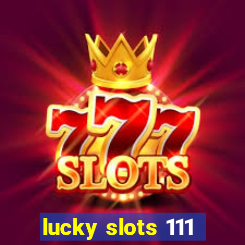 lucky slots 111